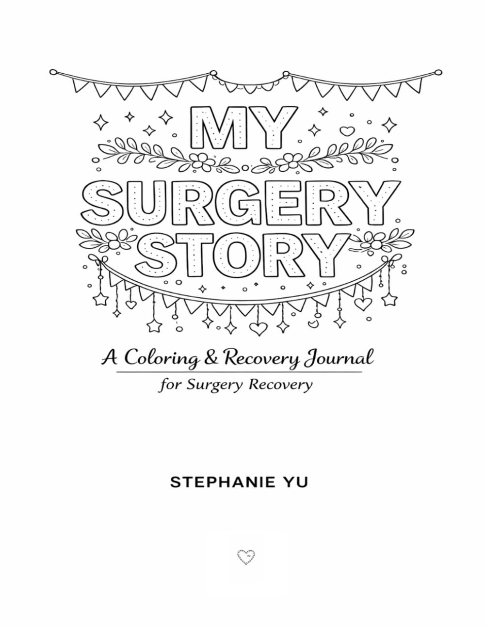 My Surgery Story: A Surgery Recovery Coloring Book & Healing Journal