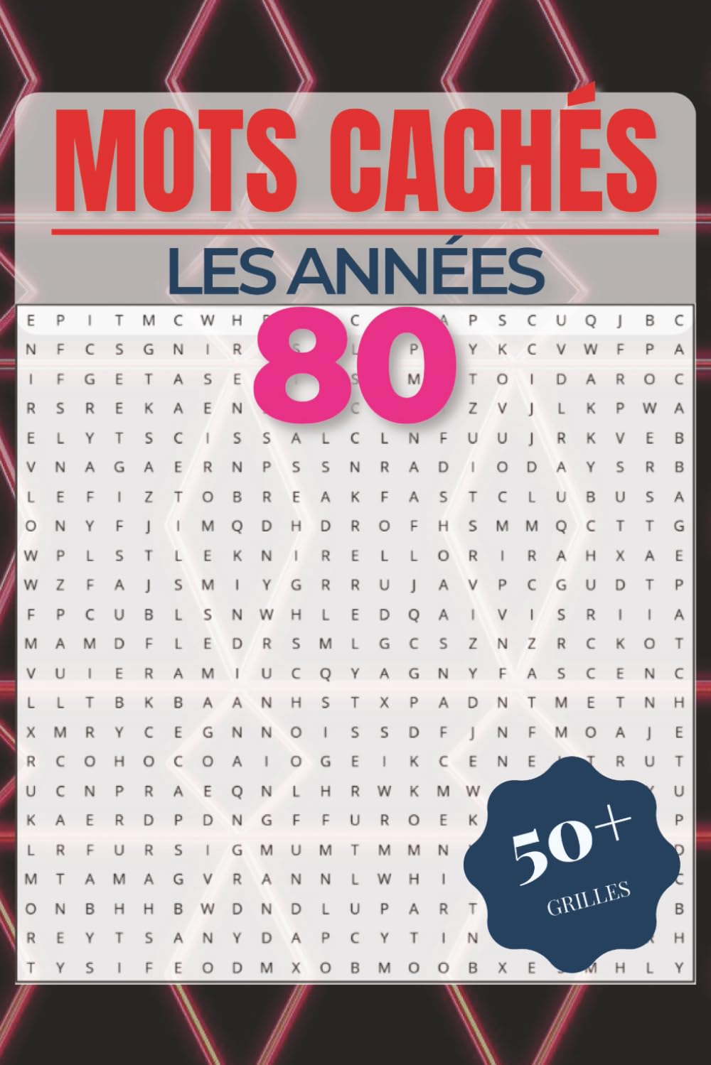 Mots Cachés - Les années 80: Livre de mots cachés sur une décennie légendaire | Revivez les années 80 | Format 6 x 9 pouces, 110 pages | 50+ grilles | Solutions incluses