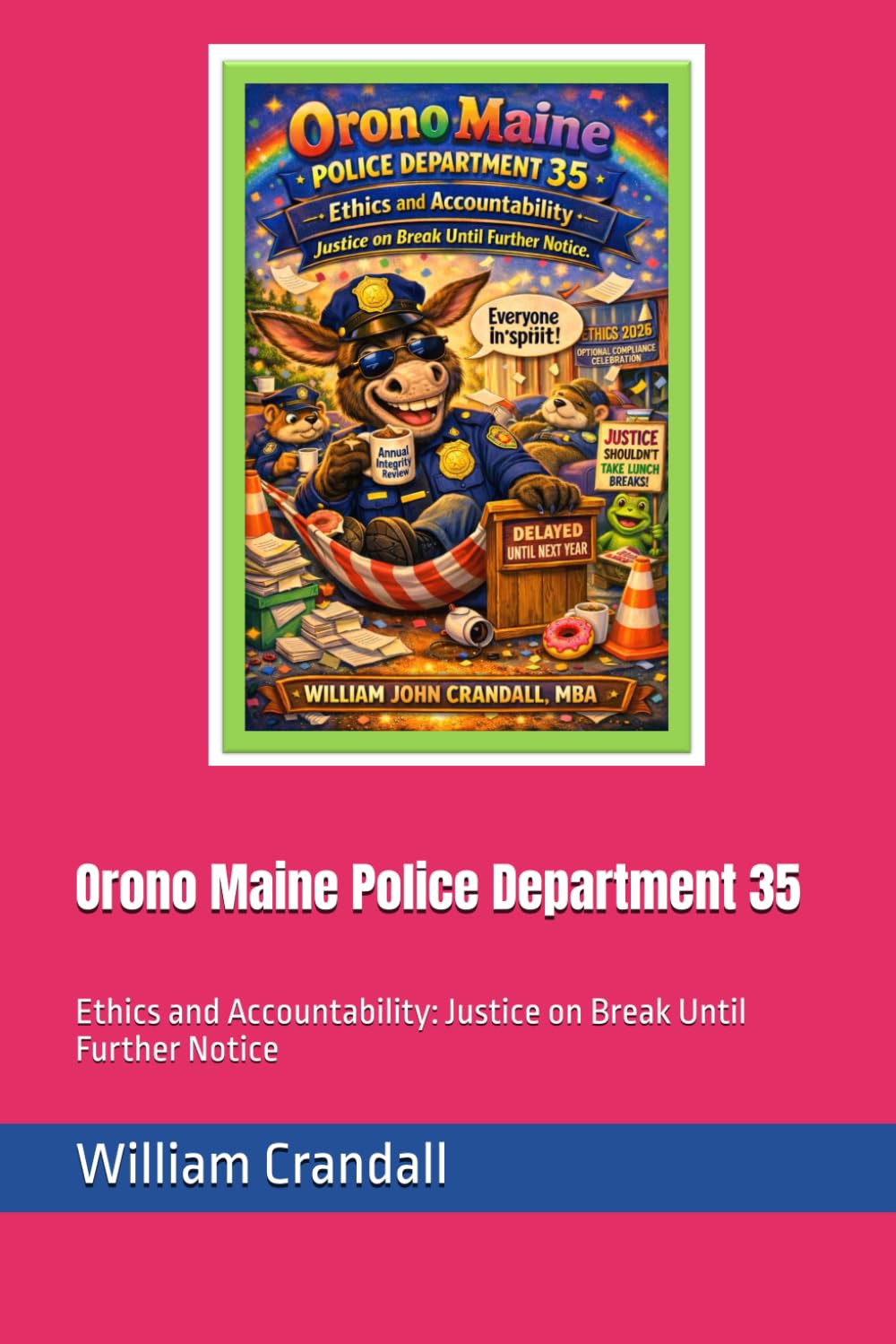 Orono Maine Police Department 35: Ethics and Accountability: Justice on Break Until Further Notice