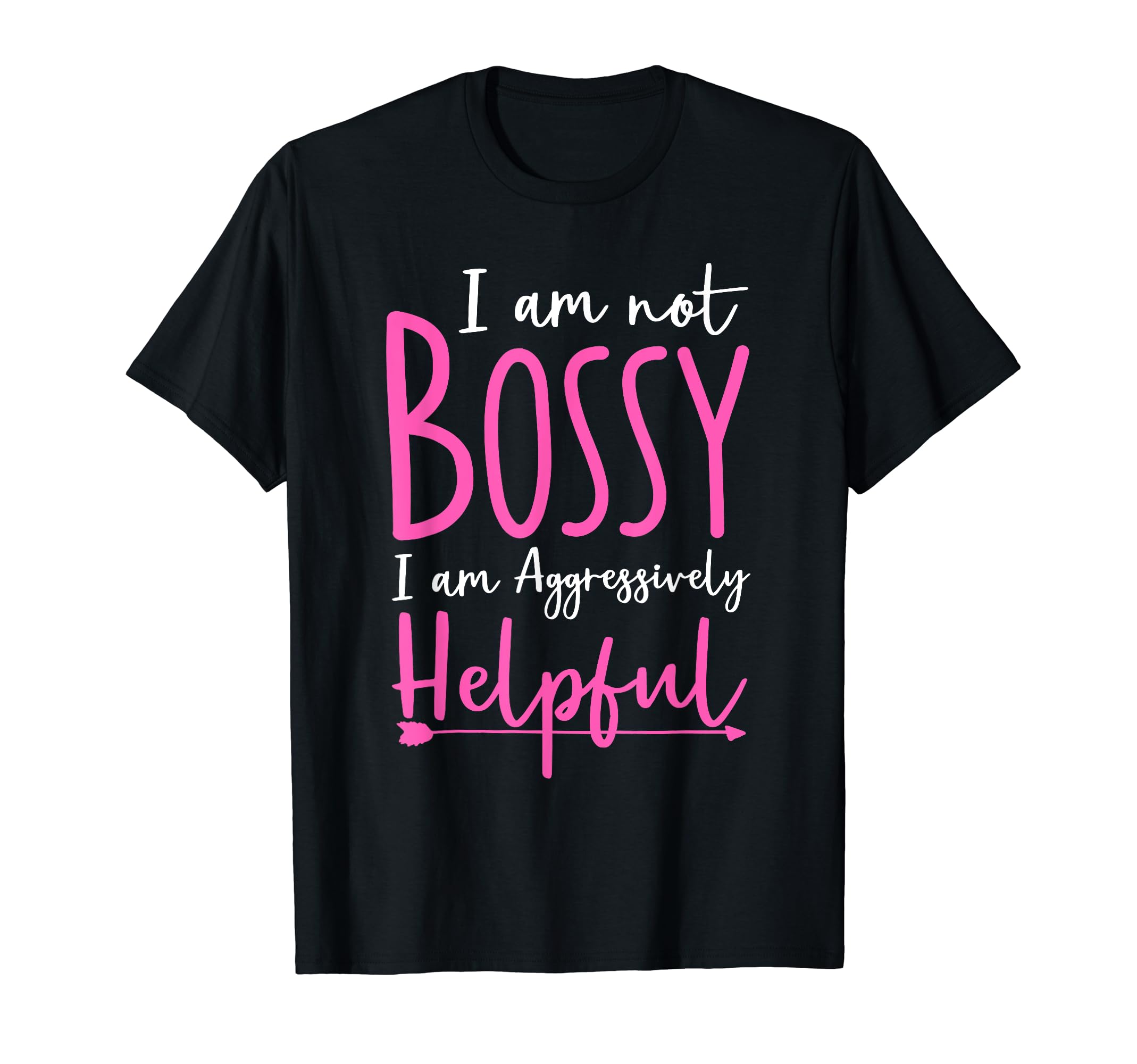 Funny Boss Woman - I'm Not Bossy I'm Aggressively Helpful T-Shirt