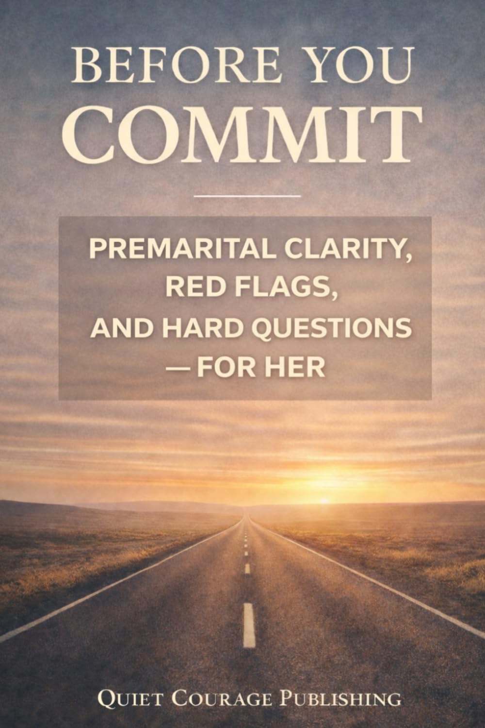 Before You Commit: Premarital Clarity, Red Flags, and Hard Questions — For Her