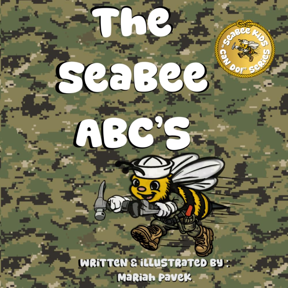 The Seabee ABC’s: An Alphabet Book for Kids About the U.S. Navy Seabees (Seabee Kids Can Do!)