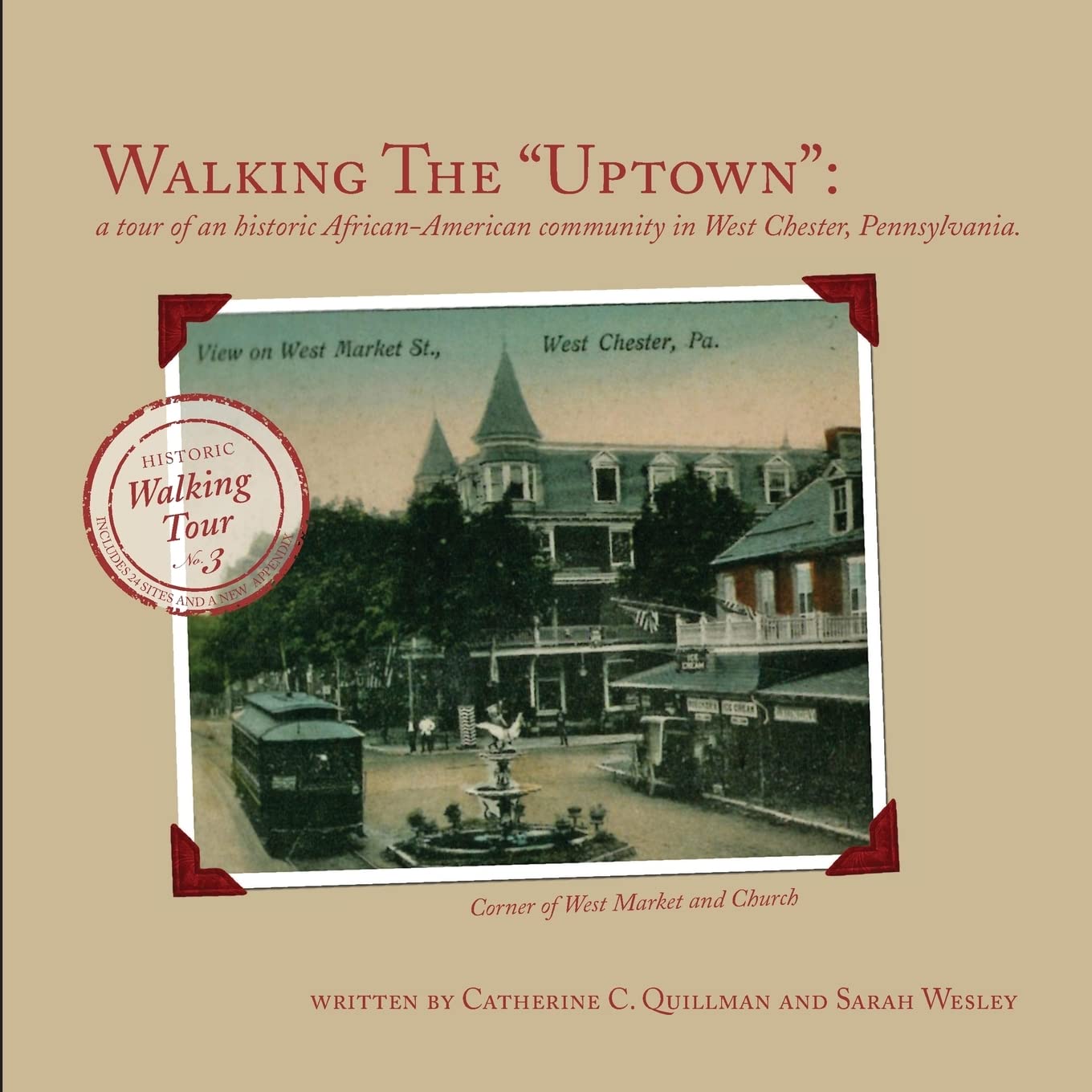 Walking the "Uptown": a tour of an historic African-American community in West Chester, Pennsylvania. (Walking tours of West Chester, Pennsylvania.)