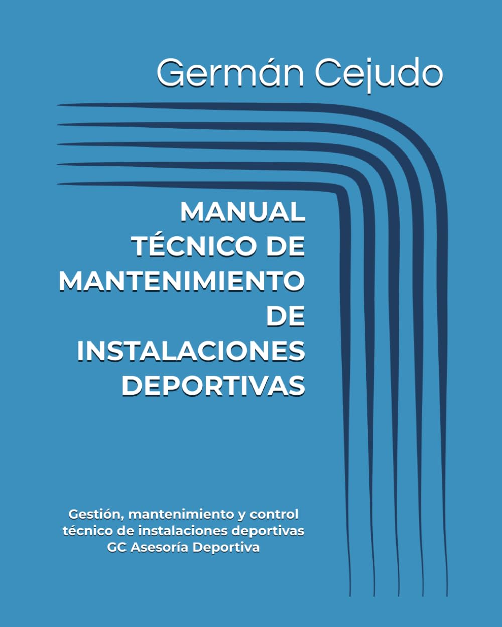 MANUAL TÉCNICO DE MANTENIMIENTO DE INSTALACIONES DEPORTIVAS: Gestión, mantenimiento y control técnico de instalaciones deportivas
