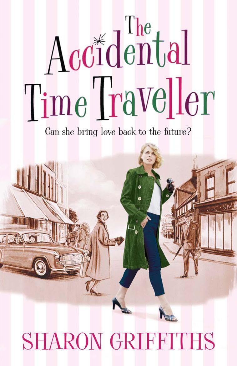 The Accidental Time Traveller: An Inventive Romantic Comedy About Finding True Love in a Different Era