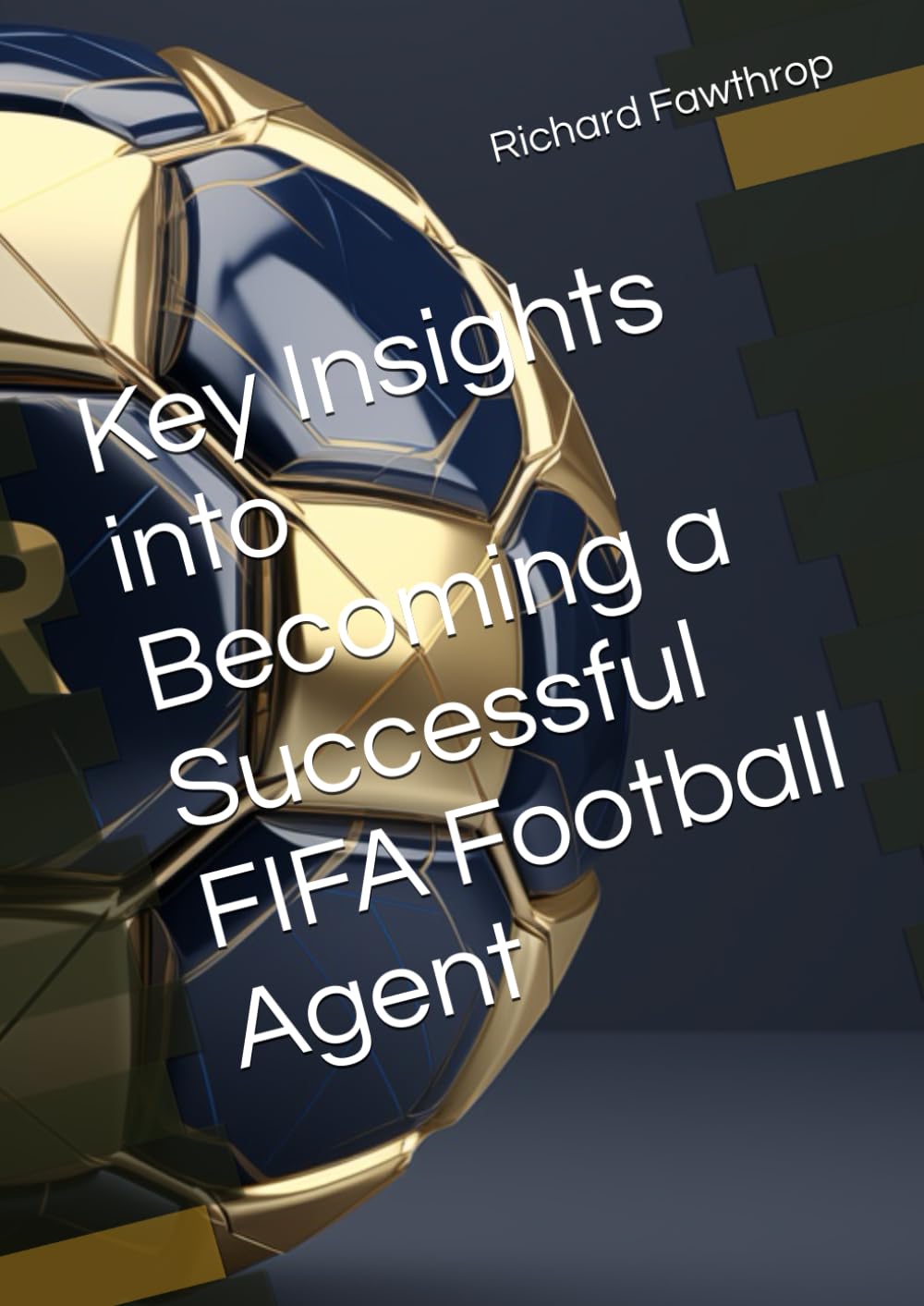 Key Insights into Becoming a Successful FIFA Football Agent