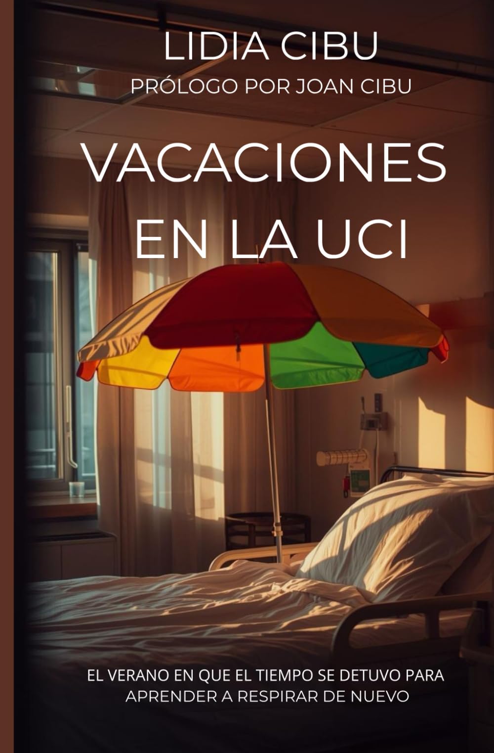 VACACIONES EN LA UCI: El verano que el tiempo se detuvo para aprender a respirar de nuevo