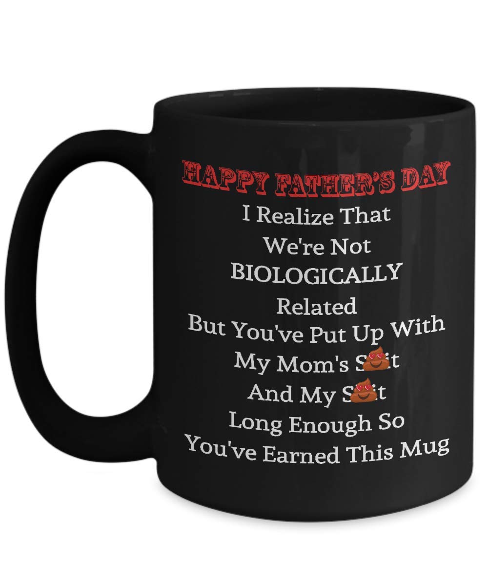 IKJHG Happy Father's Day I Realize That We're Not Biologically Related But You've Put Up with My Mom's Shit Mug - Black Coffee Mug 11 oz