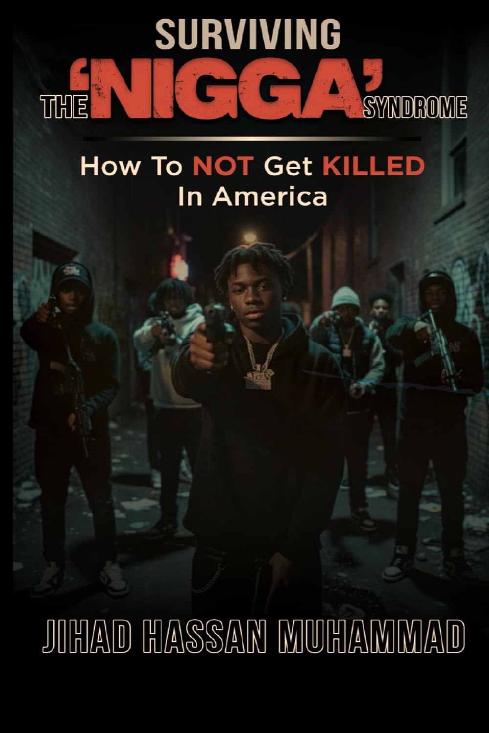 SURVIVING THE ‘NIGGA’ SYNDROME: HOW TO NOT GET KILLED IN AMERICA