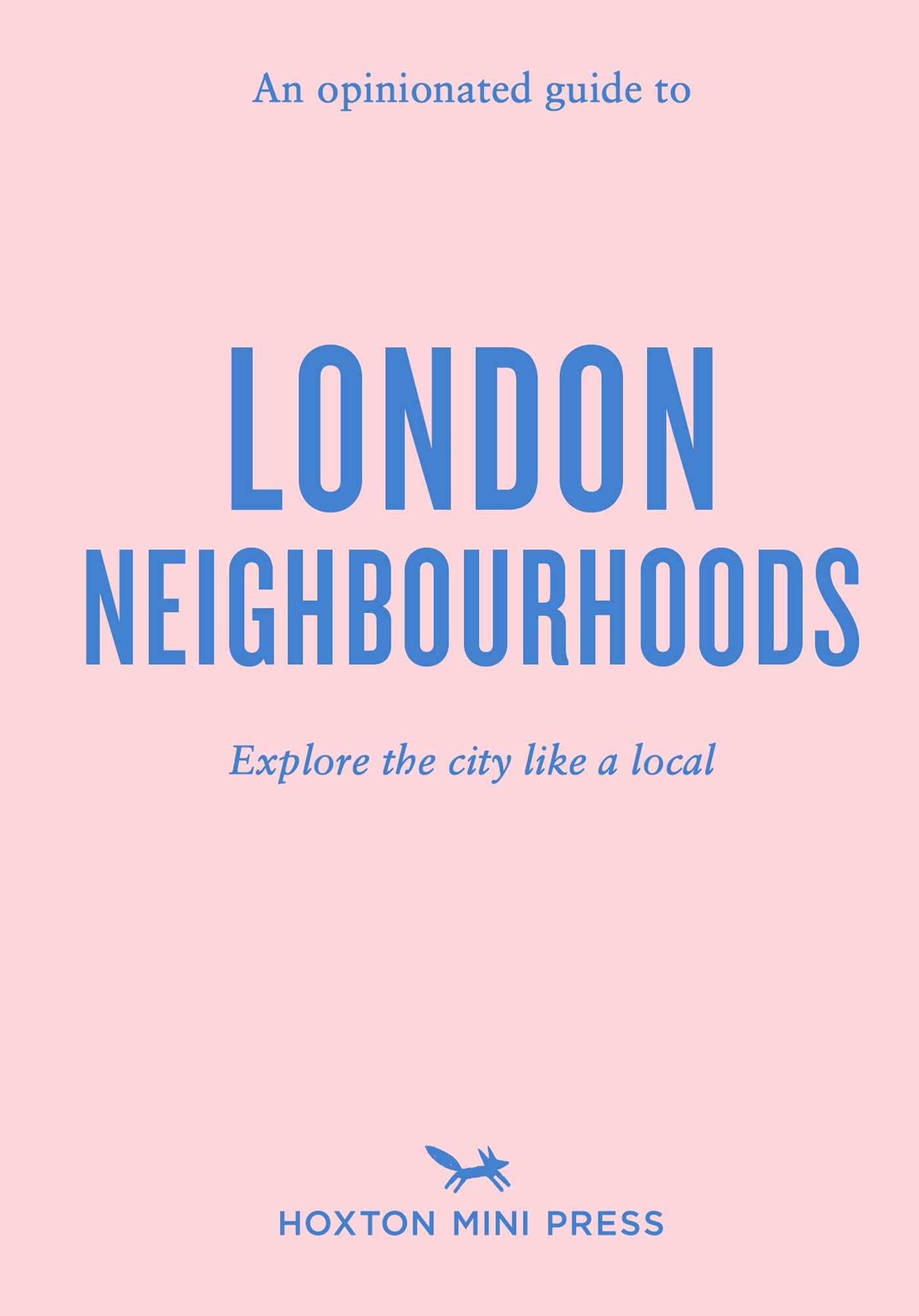 An Opinionated Guide to London Neighbourhoods