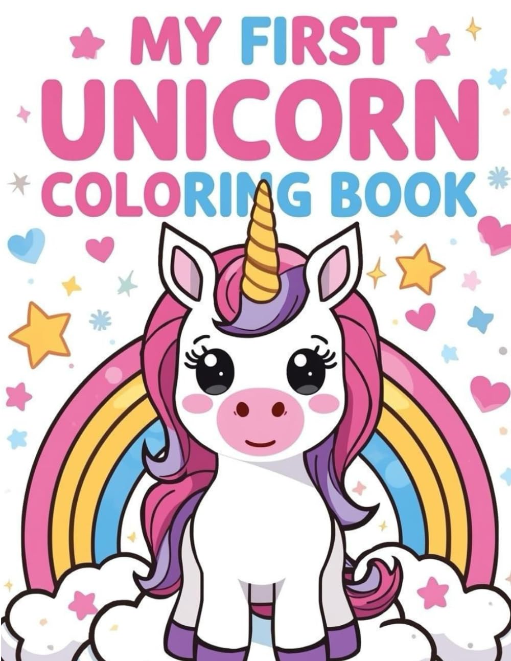 My First Unicorn Coloring Book: Cute, Simple & Fun Unicorn Coloring Pages for Kids Ages 2–10