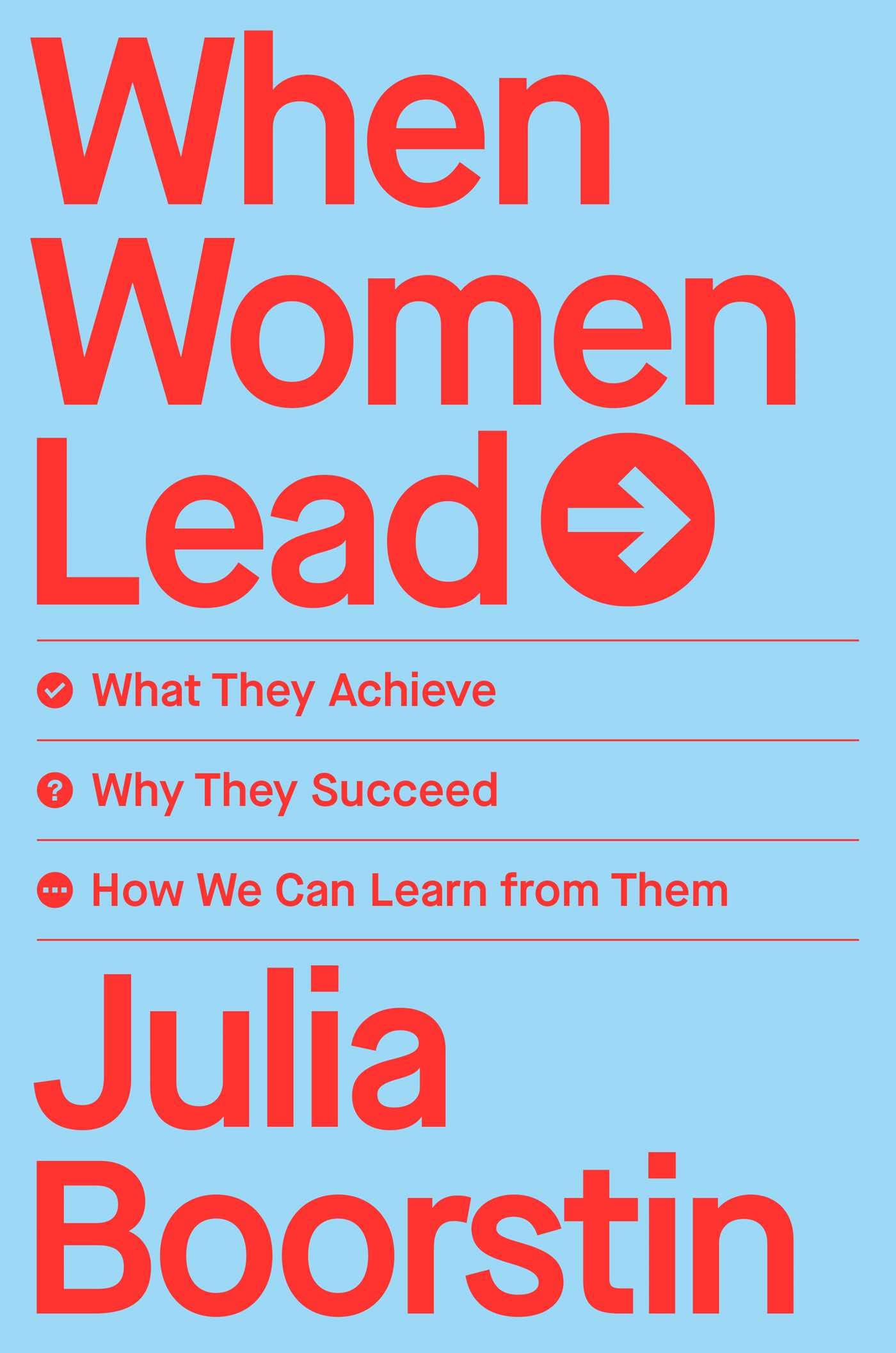 Avid Reader Press / Simon & Schuster When Women Lead: What They Achieve, Why They Succeed, and How We Can Learn from Them