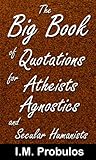 The Big Book of Quotations for Atheists, Agnostics, and Secular Humanists