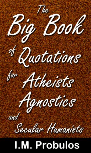 The Big Book of Quotations for Atheists, Agnostics, and Secular Humanists (Quote Books 4)