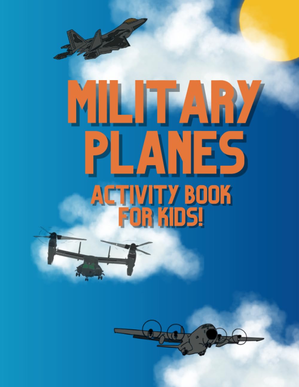 Military Planes Activity Book for Kids: Ten unique military plane coloring pages plus activity pages