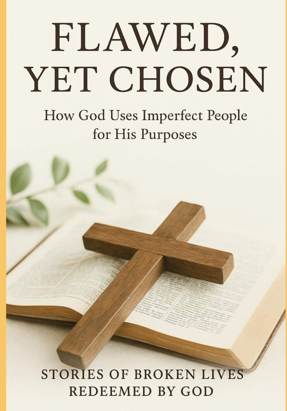 Flawed, Yet Chosen: How God Uses Imperfect People for His Purposes