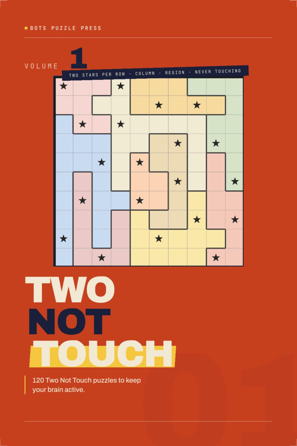 Two Not Touch Puzzle Book: 120 Logic Puzzles | 10x10 Grids | Two stars per row, column, and region | Also Known as Queens and Star Battle | With Complete Solutions