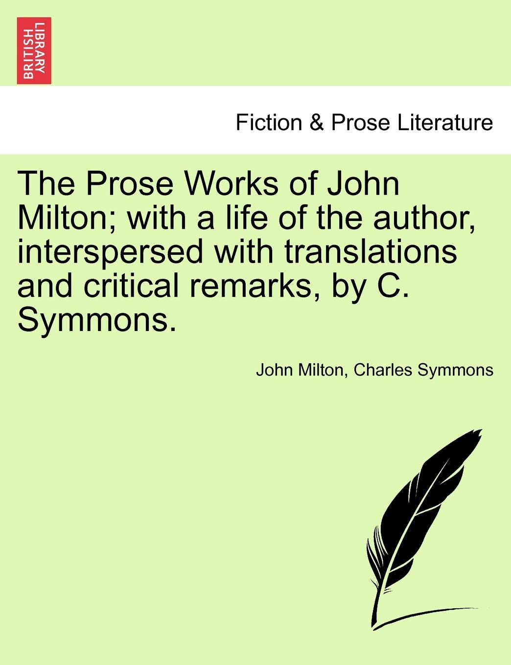 The Prose Works of John Milton; With a Life of the Author, Interspersed with Translations and Critical Remarks, by C. Symmons. Vol. V.