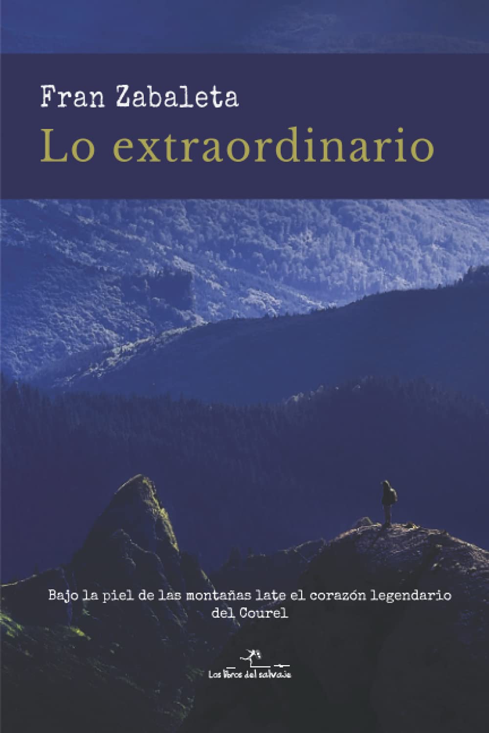 Lo extraordinario: Bajo la piel de las montañas late el corazón legendario del Courel. (Spanish Edition)