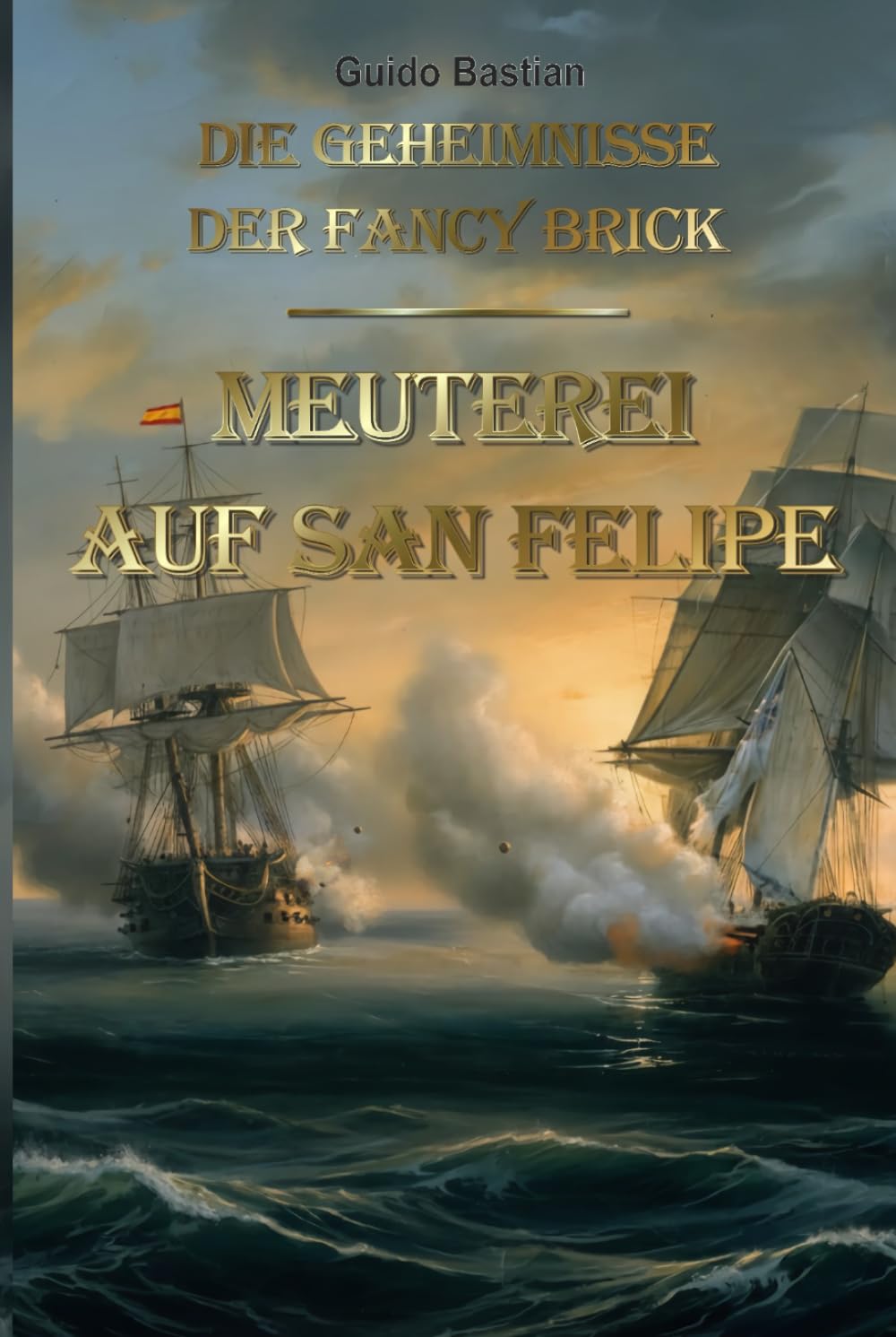 Die Geheimnisse der Fancy Brick: Meuterei auf San Felipe