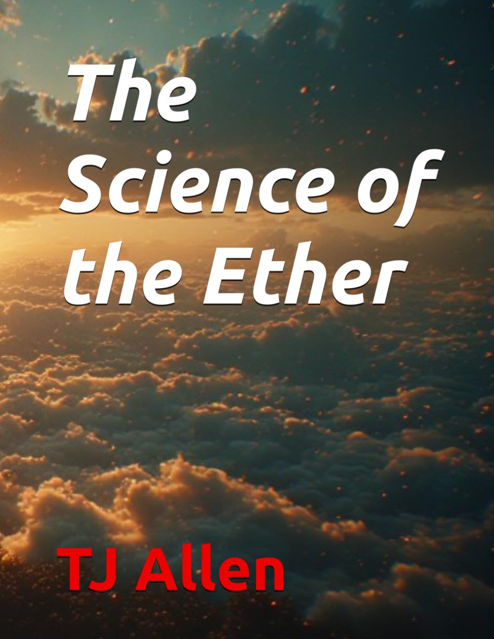 The Science of the Ether: 137 (The Science of Everything)