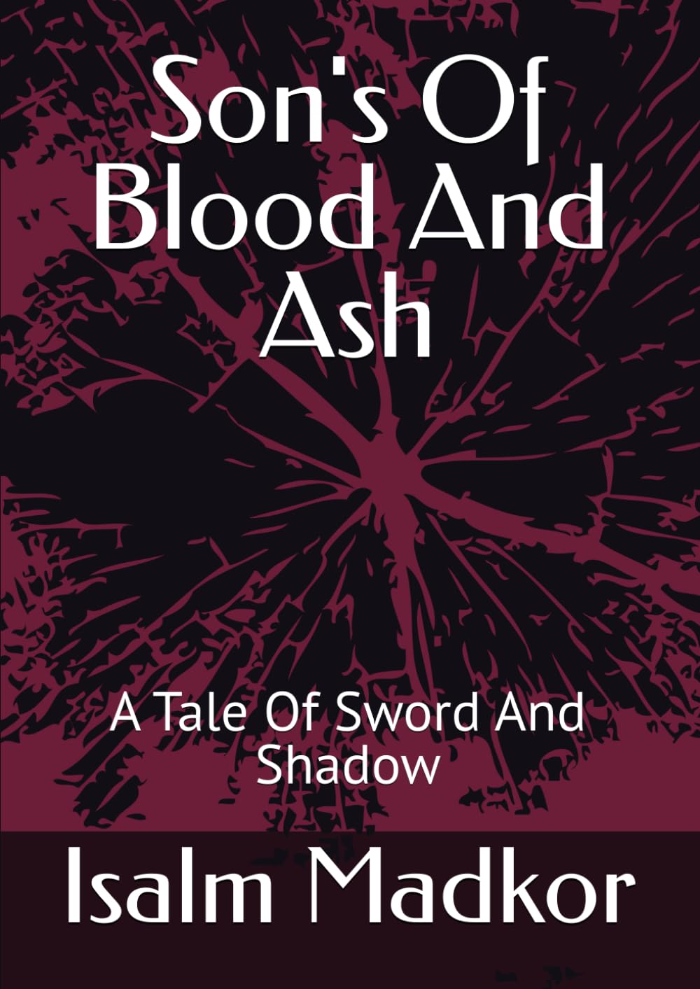 Son's Of Blood And Ash: A Tale Of Sword And Shadow
