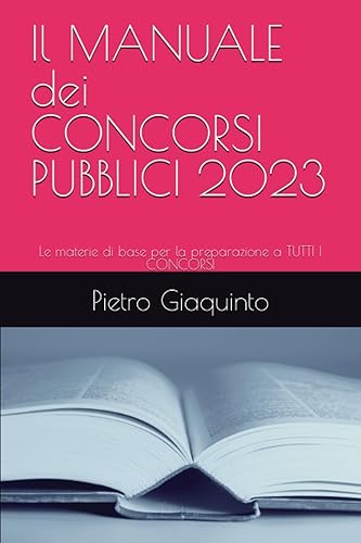 Il MANUALE dei CONCORSI PUBBLICI 2023: Le materie di base per la preparazione a TUTTI I CONCORSI