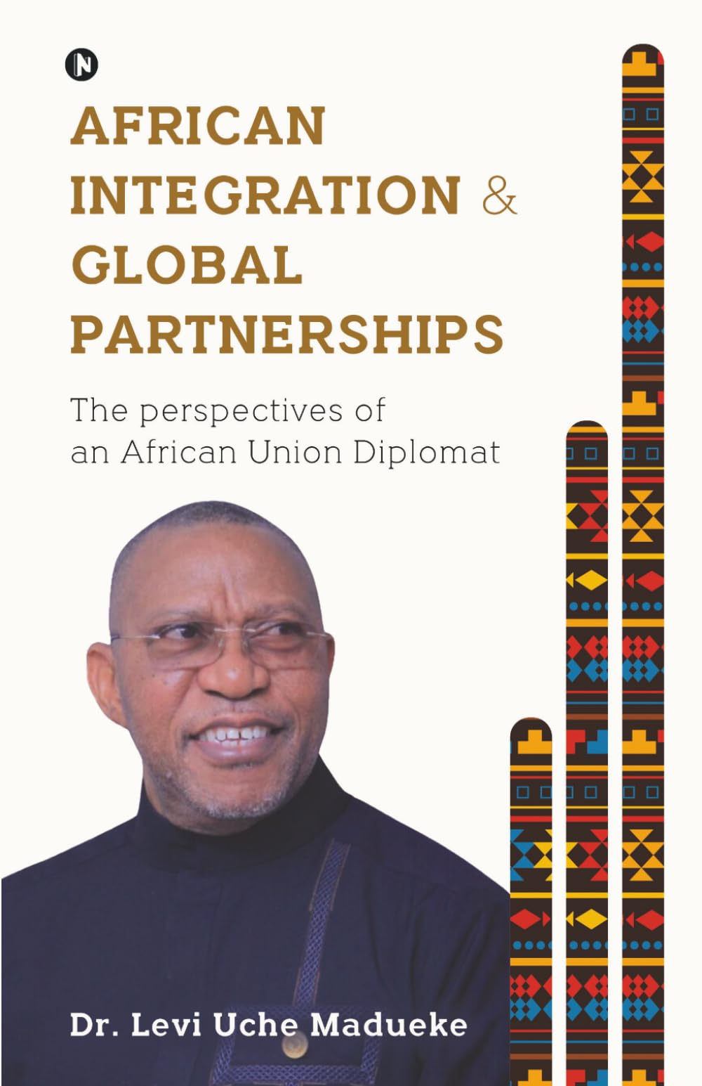 AFRICAN INTEGRATION & GLOBAL PARTNERSHIPS: The Perspectives of an African Union Diplomat
