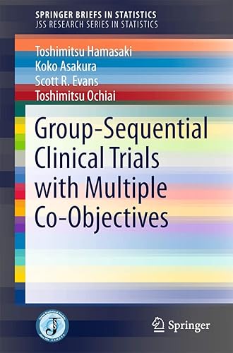 Group-Sequential Clinical Trials with Multiple Co-Objectives (JSS Research Series in Statistics)