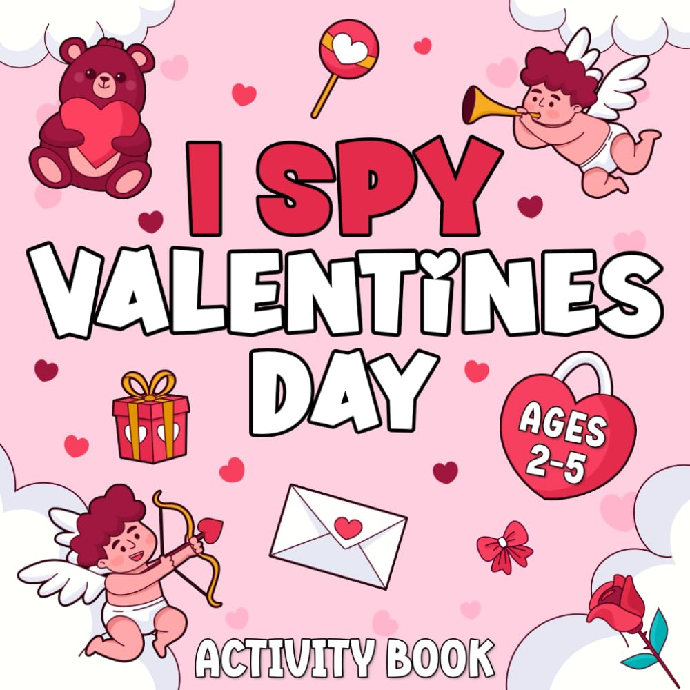 I Spy Valentine's Day Activity Book For Kids: Fun And Educational Interactive Guessing Game And Coloring Book For Preschoolers & Toddlers - Perfect Valentine's Day Gift For Kids