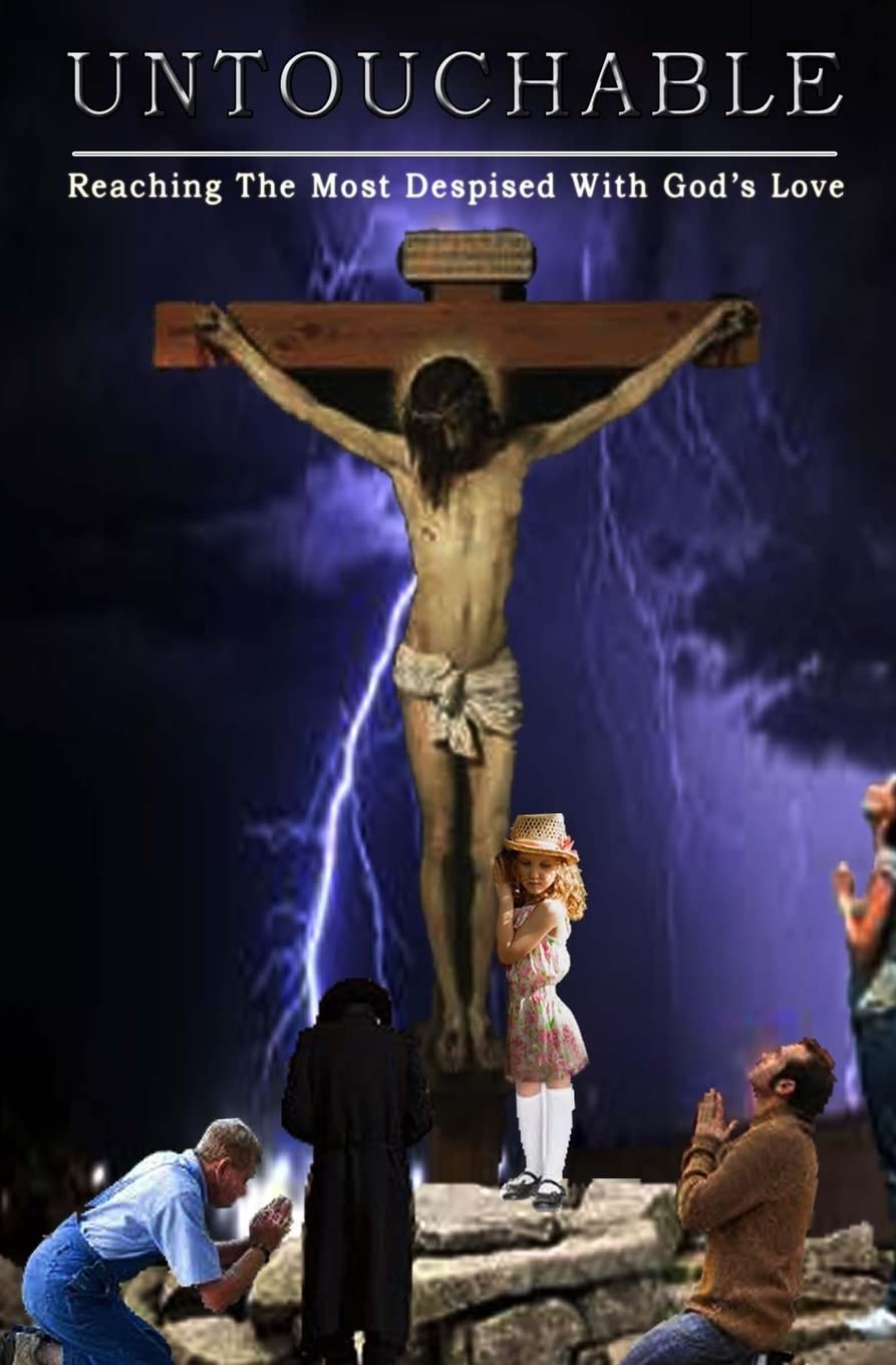 Untouchable: - reaching the most despised with God's love