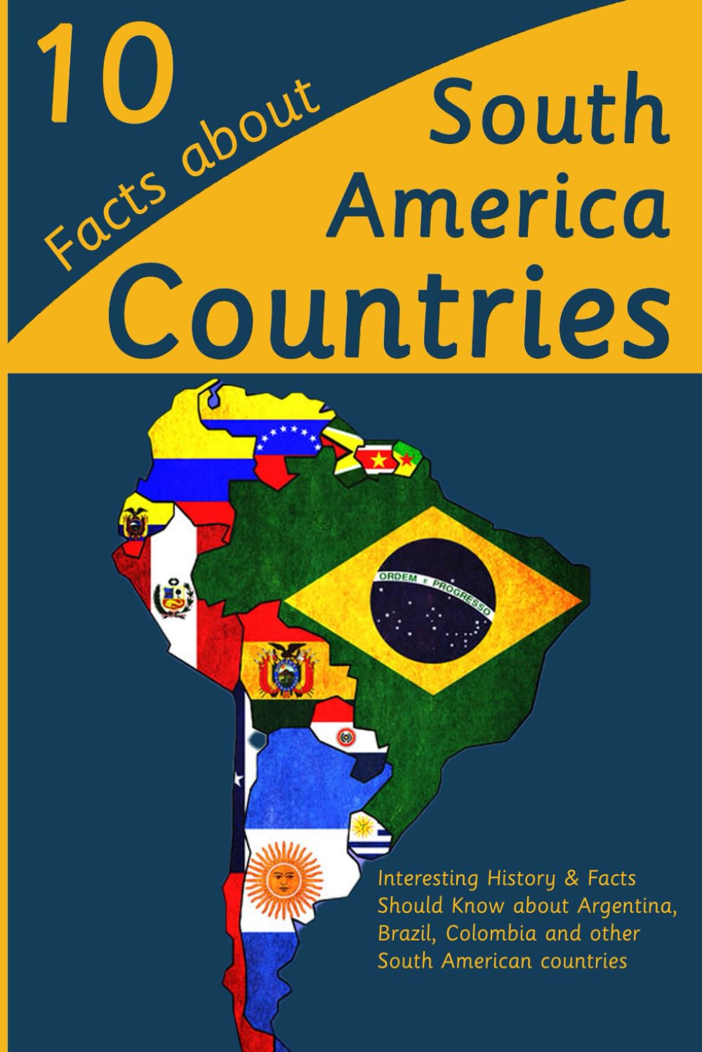 10 Facts about South America Countries: Interesting History & Facts Should Know about Argentina, Brazil, Colombia and other South American countries