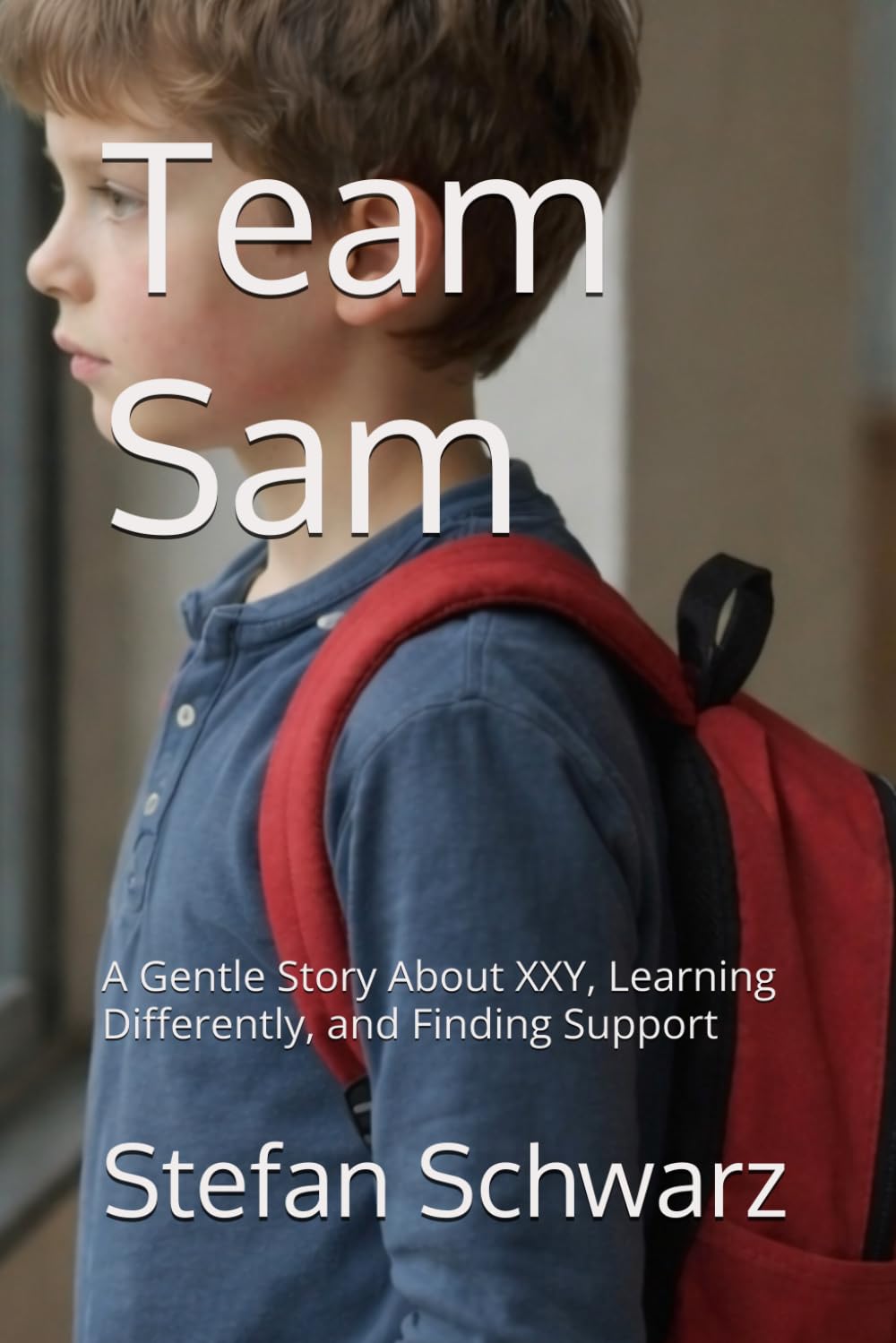 Team Sam: A Gentle Story About XXY, Learning Differently, and Finding Support