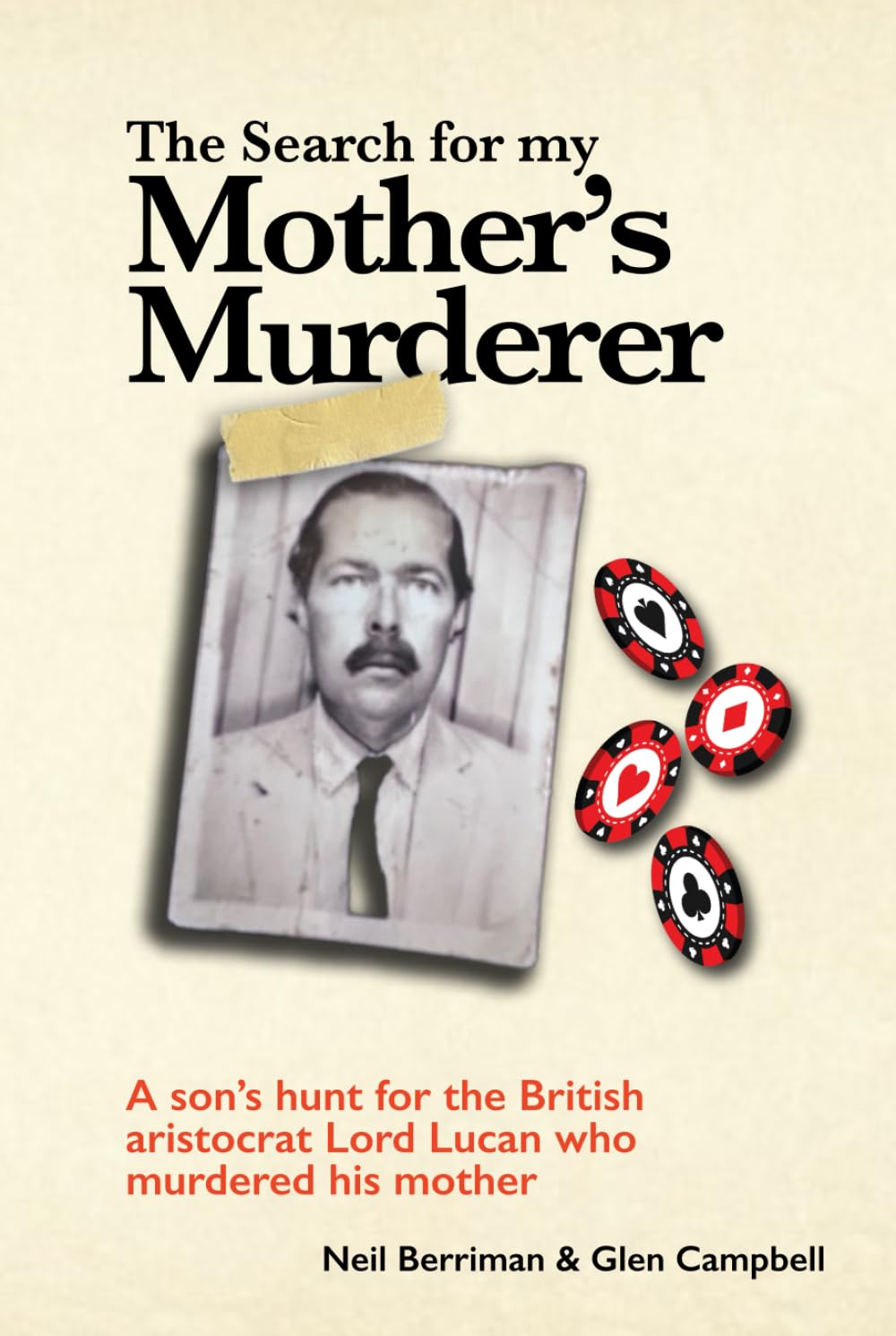 The Search For My Mother's Murderer: A son's hunt for the British aristocrat Lord Lucan.