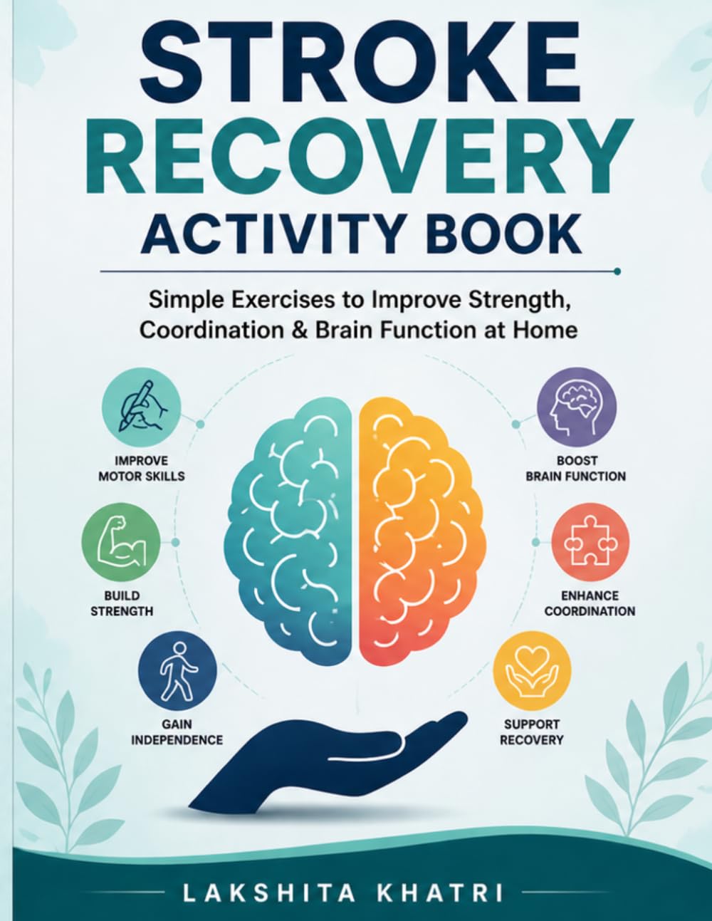 Stroke Recovery Activity Book: Simple Exercises to Improve Strength, Coordination & Brain Function at Home