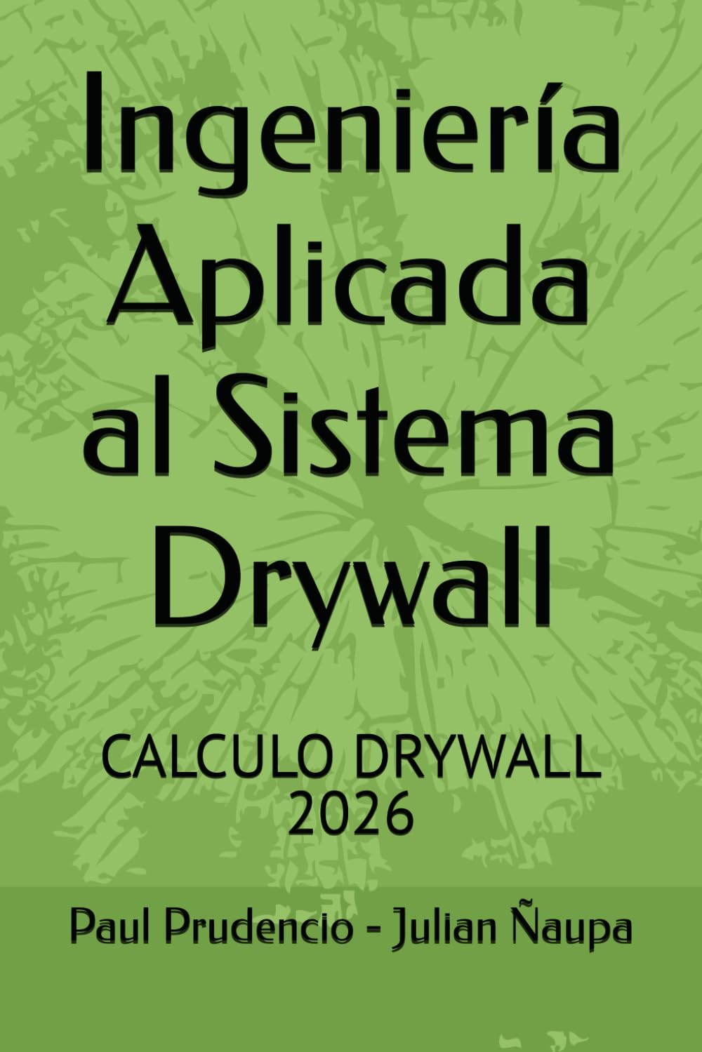 Ingeniería Aplicada al Sistema Drywall: Ingeniería Aplicada al Sistema Drywall: Diseño normativo, fijaciones, anclajes y casos prácticos para proyectos