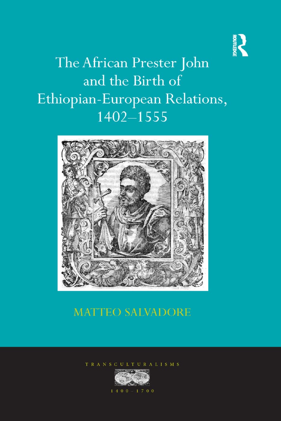The African Prester John and the Birth of Ethiopian-European ... - 9780367204518