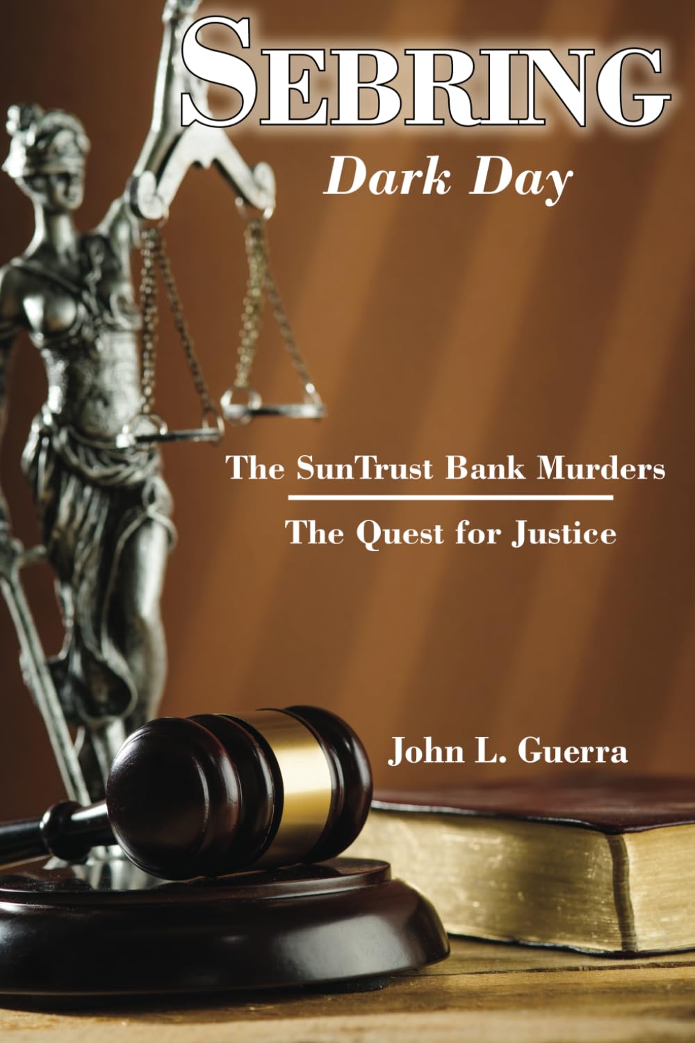 SEBRING: Dark Day: SunTrust Bank Murders The Quest for Justice