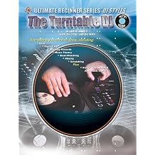 Ultimate Beginner DJ Styles The Turntable DJ The Ultimate Beginner Series