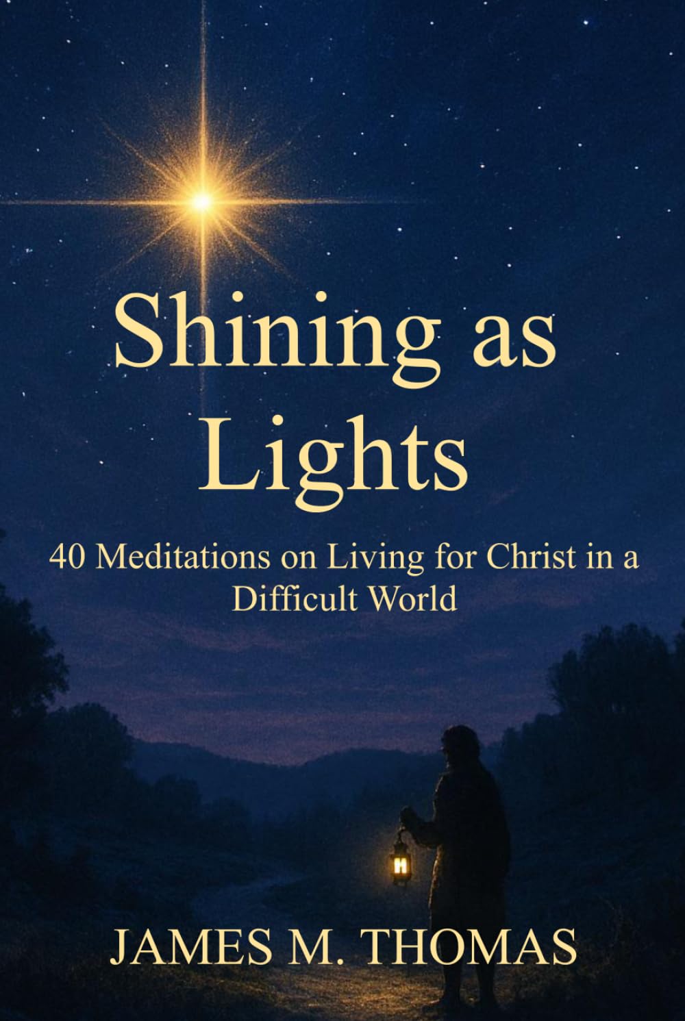 Shining as Lights: 40 Meditations on Living for Christ in a Difficult World