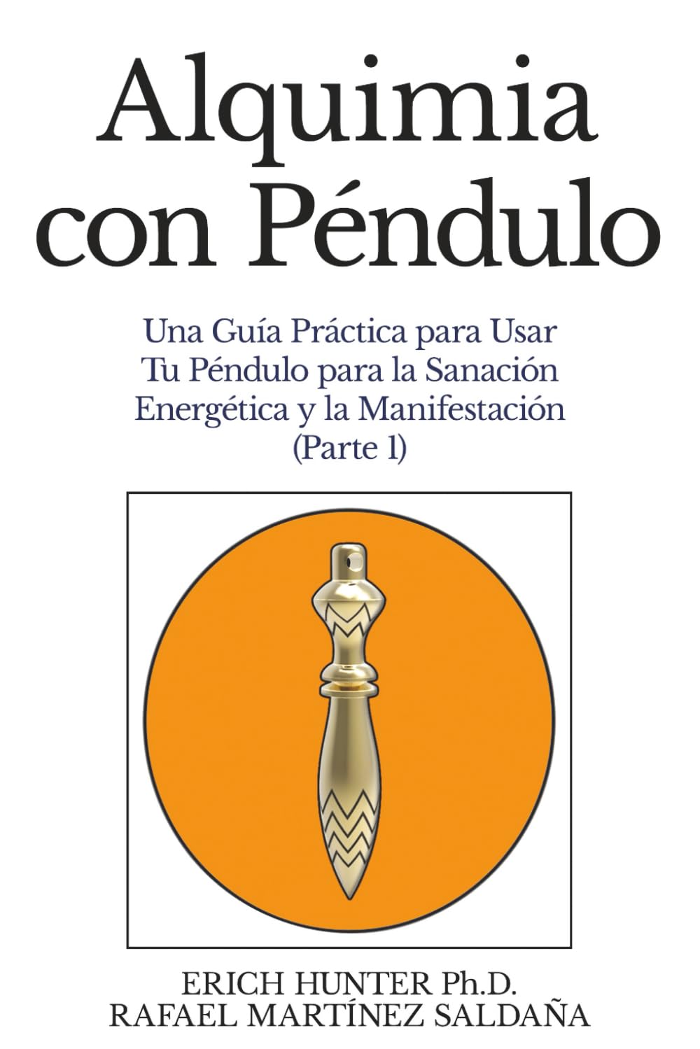 Alquimia con Péndulo: Una Guía Práctica para Usar Tu Péndulo para la Sanación Energética y la Manifestación Parte 1