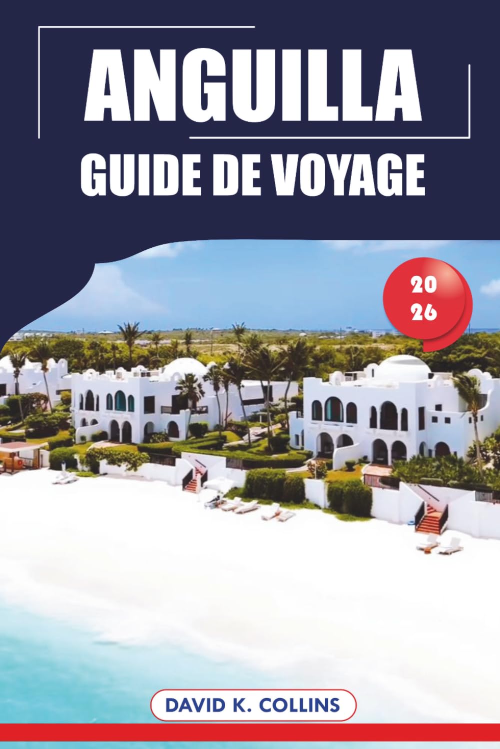 Anguilla Guide De Voyage 2026: Conseils d'initiés pour explorer des plages cachées, des principales attractions, la culture locale et les aventures en plein air