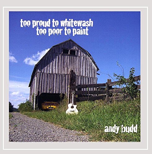 Too Proud to Whitewash Too Poor to Paint