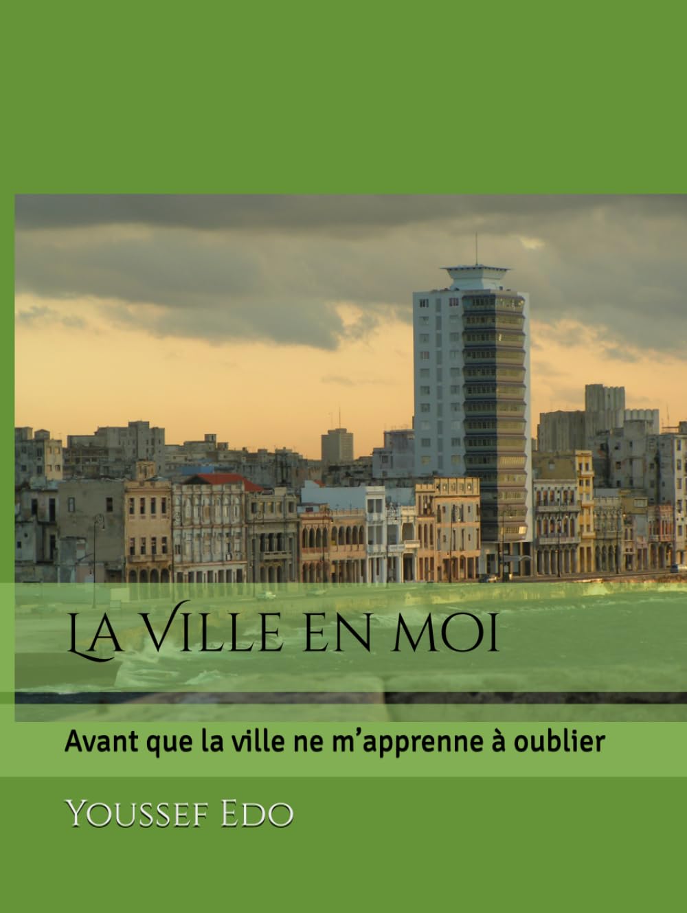 La Ville en moi: Avant que la ville ne m’apprenne à oublier