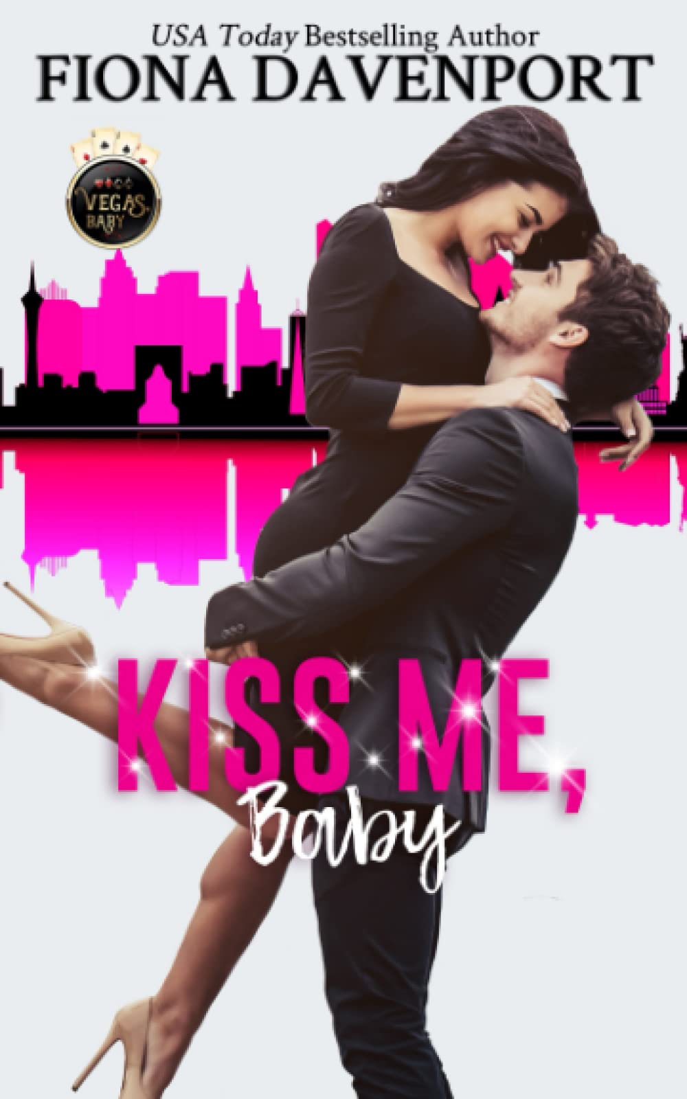 Kiss Me, Baby: A Vegas, Baby Novella (Vegas, Baby Series)