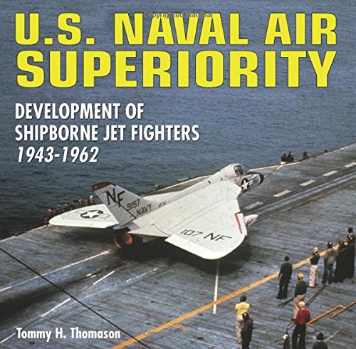 U.S. Naval Air Superiority: Delevelopment of Shipborne Jet Fighters: 1943-1962