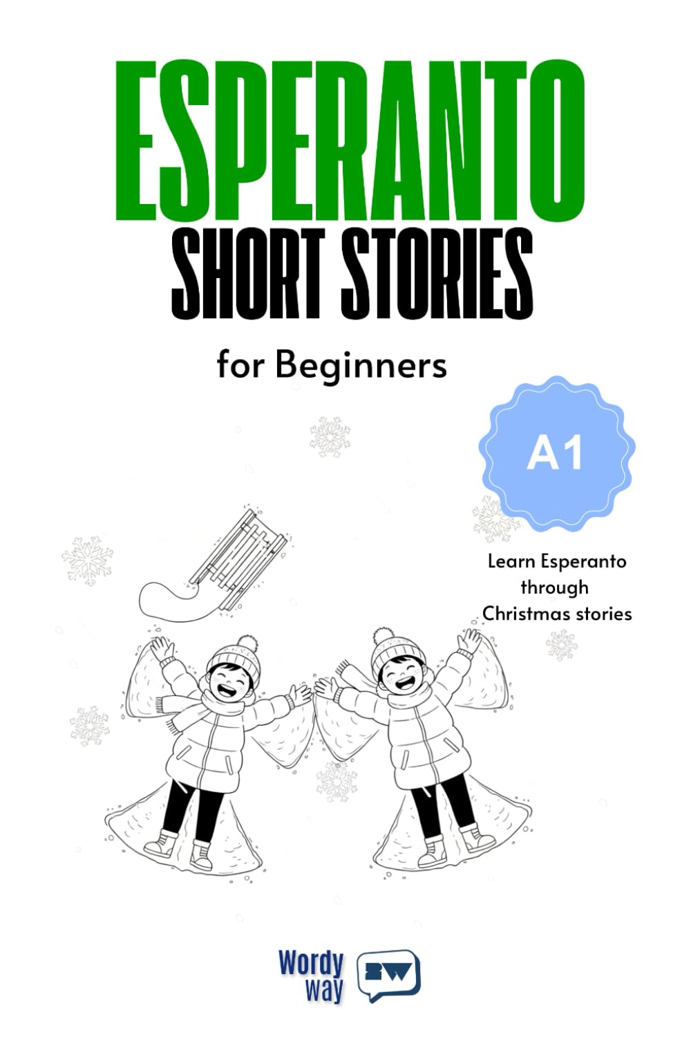Esperanto Short Stories for Beginners - A1: Start Esperanto with 20 Christmas Stories, English Translations, Simple Questions, and Festive Vocabulary.