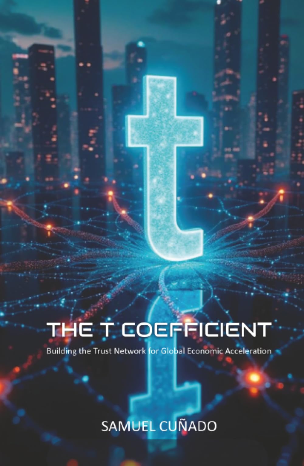 The T-Coefficient: Building the Trust Network for Global Economic Acceleration