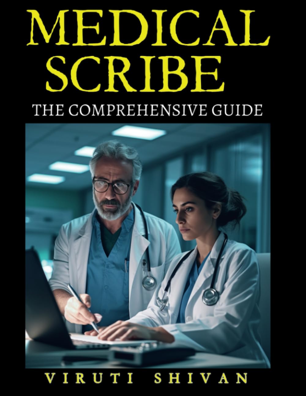 Medical Scribe - The Comprehensive Guide: From Basics to Mastery in Medical Scribing and Healthcare Documentation (Medical Allied Health Comprehensive