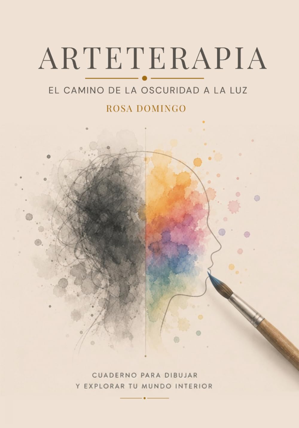 ARTETERAPIA: El camino de la oscuridad a la luz (PSICOLOGÍA PARA LA VIDA)